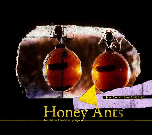 Honey Ants: Nueva música de Alice Springs JON ROSE & LUIS GUBEISSI CD Ltd Nuevo