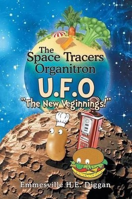 The Space Tracers Organitron U.F.O: The New Veginnings! by Emmesville H.E. Digga