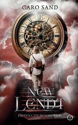 New Lendt - Hidden City Beyond Time: Urban Fantasy meets Historical Fantasy (NEW
