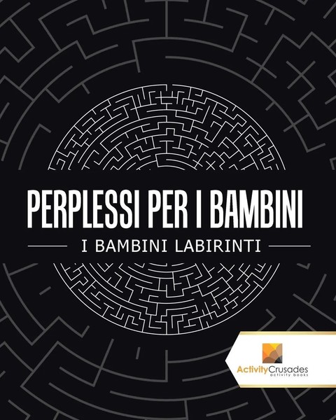 Perplessi Per I Bambini I Bambini Labirinti Activity Crusades Taschenbuch 2017-image
