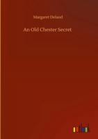 Margaret Deland | An Old Chester Secret | Buch | Englisch (2020) | 68 S.