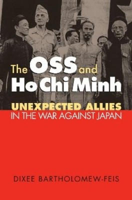 Dixee Bartholomew-Feis The OSS and Ho Chi Minh (Paperback) (UK IMPORT)