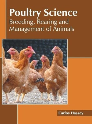 Poultry Science: Breeding, Rearing and Management of Animals (Hardback)
