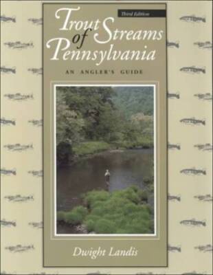 Trout Streams of Pennsylvania: An Anglers Guide, Third Edition - GOOD