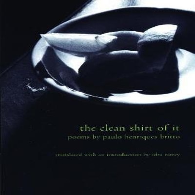 The Clean Shirt of It Paulo Henriques Britto Paperback BOA Editio