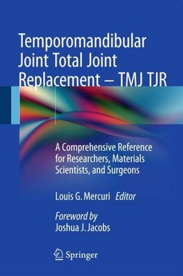 Temporomandibular Joint Total Joint Replacement - TMJ TJR Louis G. Mercuri