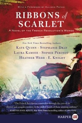 Ribbons of Scarlet : A Novel of the French Revolution's Women Pap