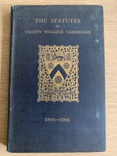 The Statutes of Trinity College Cambridge 1882-1904. Cambridge Univ. Press 1906.