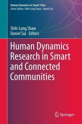Human Dynamics Research in Smart and Connected Communities Shih-Lung Shaw