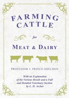 Farming Cattle For Meat And Dairy - With An Explanation Of The Various Breeds...