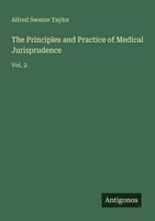 The Principles And Practice Of Medical Jurisprudence Vol. 2 Alfred Swaine Taylor