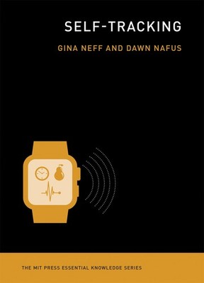 Self-Tracking (The MIT Press Essential Knowledge series) by Neff