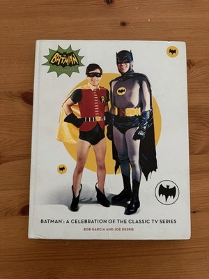 Batman: a Celebration of the Classic TV Series by Robert Garcia and Joe Desris