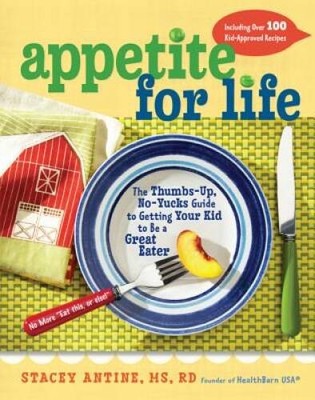 Appetite for Life: The Thumbs-Up, No-Yucks Guide to Getting Your Kid - VERY GOOD