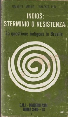 BUCH INDIOS VERNICHTUNG ODER WIDERSTAND DIE INDIGENE FRAGE IN BRASILIEN AMODIO PIRA