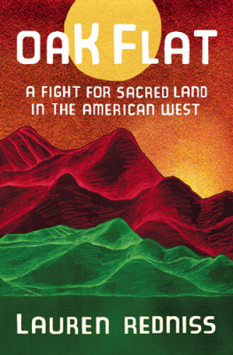Thumbnail - Oak Flat: A Fight For Sacred Land In The American West By Redniss,