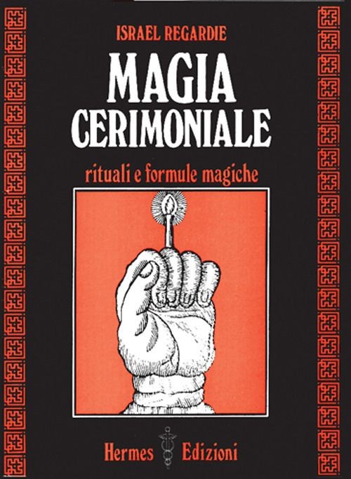 Libri Israel Regardie - Magia Cerimoniale. Rituali E Formule Magiche - Immagine 3