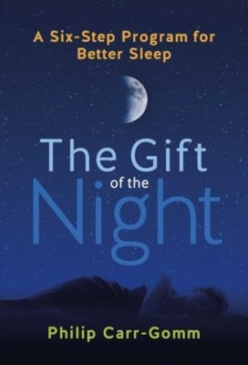 The Gift of the Night: A Six-Step Program for  by Philip Carr-Gomm PAPERBACK