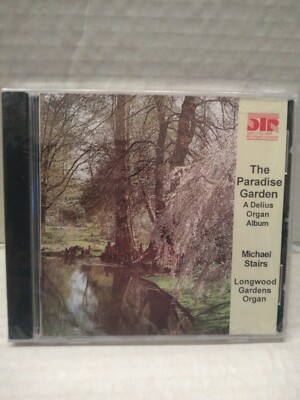 THE PARADISE GARDEN Michael Stairs Longwood Gardens CD Delius DTR9801 BRAND NEW 