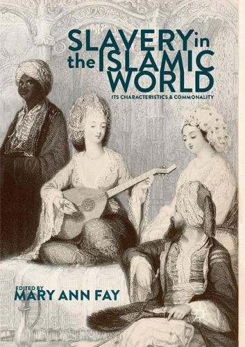 Slavery in the Islamic World: Its Characteristics and Commonality.by Fay<| - Image 2