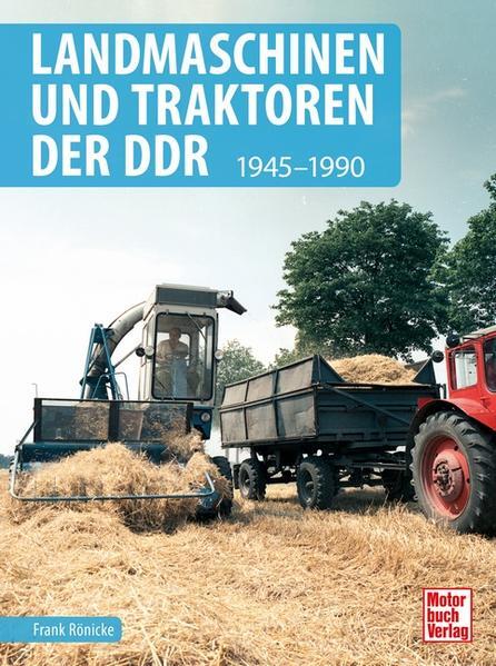 Thumbnail - Landmaschinen Und Traktoren Der Ddr | Frank Rönicke | 2022 | Deutsch
