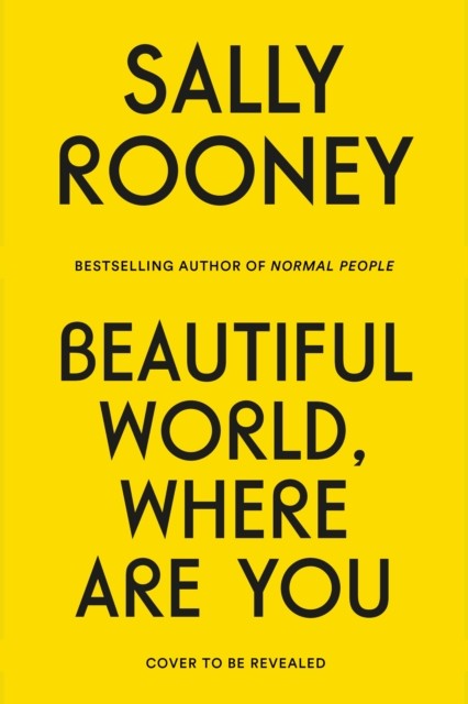 Beautiful World, Where Are You A Novel by Sally Rooney (Hardback Book)
