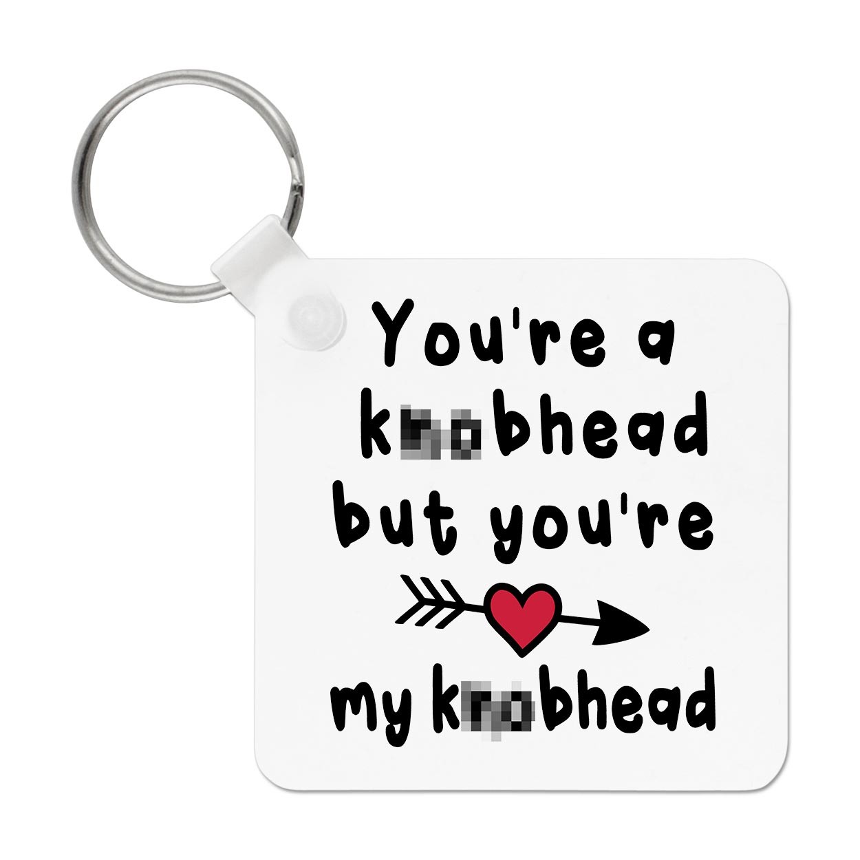 You're A Kn-bh-ad But You're My Keyring Key Chain Valentines Love Boyfriend