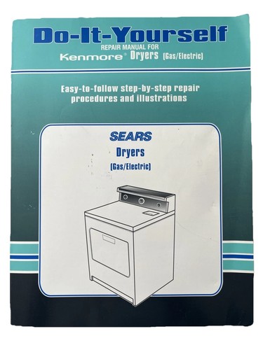 Sears Do-it-yourself Repair Manual for Kenmore Gas / Electric Dryers 2000