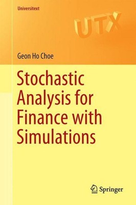 Stochastic Analysis for Finance with Simulations Geon Ho Choe