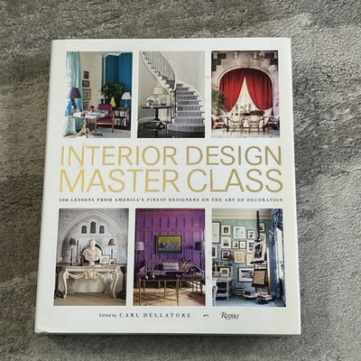 Interior Design Master Class: 100 Lessons from America's Finest Designers Book