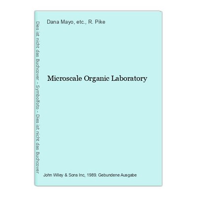 Microscale Organic Laboratory W. Mayo, Dana,  etc. and R. Pike: