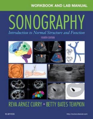 WORKBOOK AND LAB MANUAL SONOGRAPHY: INTRODUCTION TO NORMAL STRUCTURE & FUNCTION