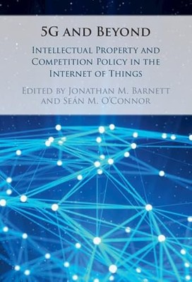 5G and Beyond: Intellectual Property and Competition Policy in th