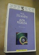 Nick Hornby ALTA FEDELTA' / Guanda Le Fenici Tascabili prima edizione 1999