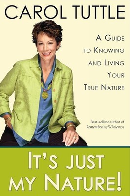 It's Just My Nature!: A Guide to Knowing and Living Your True Nature