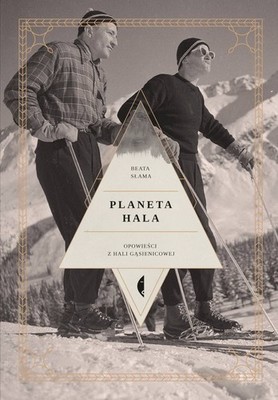Planeta Hala. Opowieści z Hali Gąsienicowej (Planeta Hala  Opowiesci z Hali...)