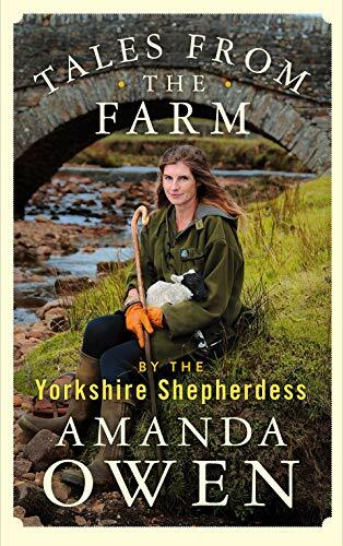 Tales From the Farm by the Yorkshire Shepherdess By Amanda Owen