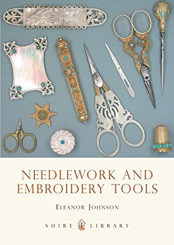 Needlework and Embroidery Tools (Shire Colour B... by Johnson, Eleanor Paperback - Photo 1/2