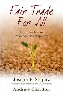 Fair Trade for All: How Trade - Hardcover, by Stiglitz Joseph E.; - Very Good u