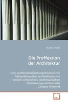 Markus Fischer | Die Proffession Der Architektur | Taschenbuch | Deutsch