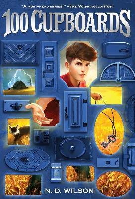 100 Cupboards (100 Cupboards Book 1), N. D. Wilson