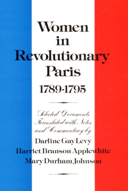 Women in Revolutionary Paris 17891795 by Darline Gay Levy PAPERBACK