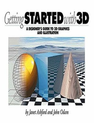 Getting Started with 3D : Design Guide to 3D Graphics Paperback