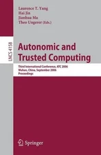 Autonomic and Trusted Computing: Third International Conference, ATC 2006, Wuhan