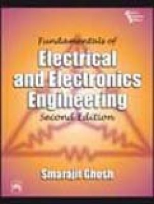 Fundamentals of Electronics and Electrical Engineering by Smarajit Ghosh
