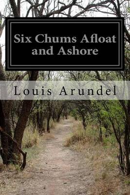 Six Chums Afloat and Ashore by Louis Arundel (English) Paperback Book