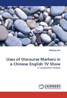 Uses Of Discourse Markers In A Chinese English Tv Show Wenjing Zuo