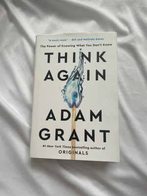 Think Again: The Power of Knowing What You Don't Know by Adam Grant