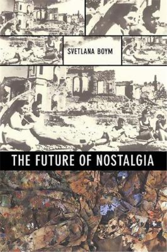 Svetlana Boym The Future of Nostalgia (Tascabile)