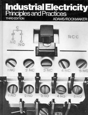 Industrial Electricity: Principles and Practices - Hardcover - GOOD